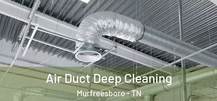 Air Duct Deep Cleaning Murfreesboro - TN