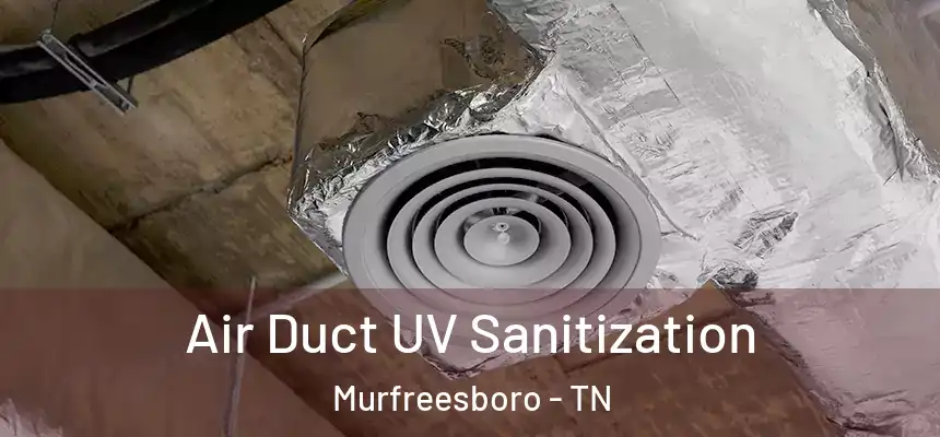 Air Duct UV Sanitization Murfreesboro - TN