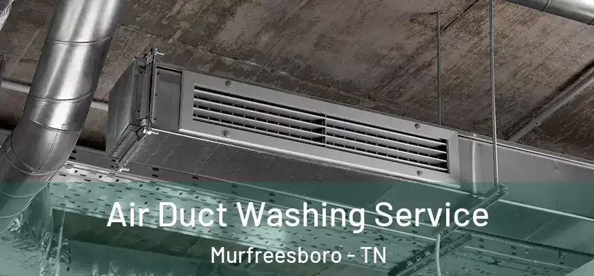  Air Duct Washing Service Murfreesboro - TN