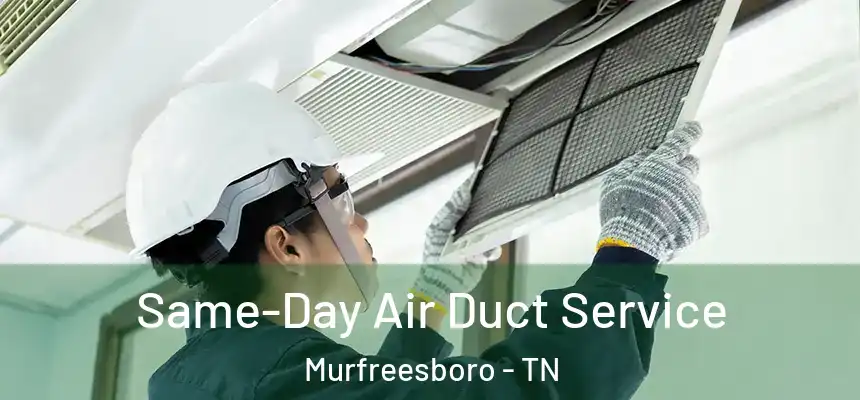  Same-Day Air Duct Service Murfreesboro - TN