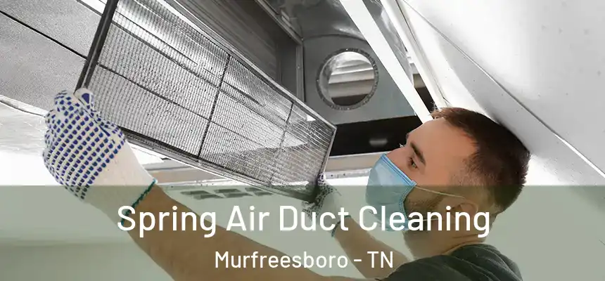  Spring Air Duct Cleaning Murfreesboro - TN