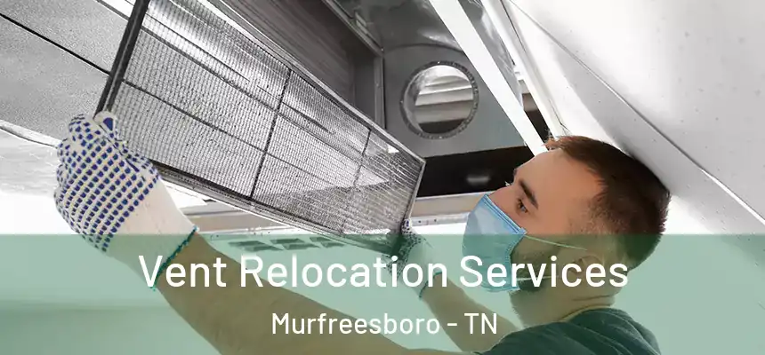  Vent Relocation Services Murfreesboro - TN
